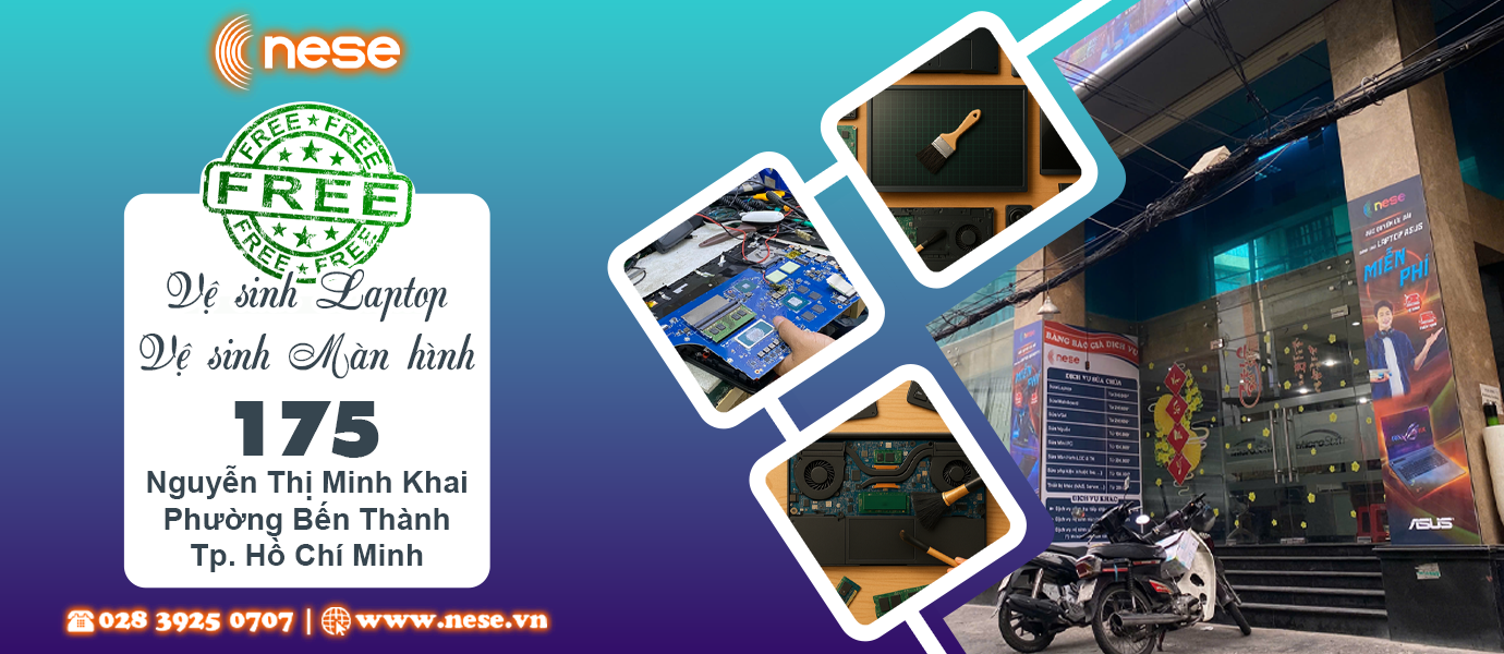 VỆ SINH LAPTOP & MÀN HÌNH – HOÀN TOÀN MIỄN PHÍ TẠI NESE